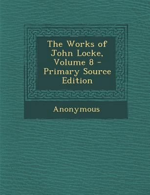 The Works of John Locke, Volume 8 128954493X Book Cover