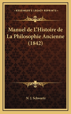 Manuel de L'Histoire de La Philosophie Ancienne... [French] 1167897110 Book Cover