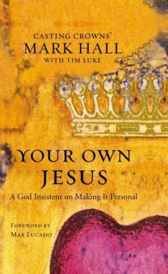 Your Own Jesus : A God Insistent on Making It P... 0310293324 Book Cover