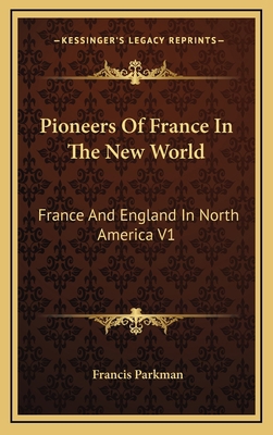 Pioneers of France in the New World: France and... 1163410667 Book Cover