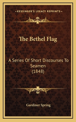 The Bethel Flag: A Series Of Short Discourses T... 1167110722 Book Cover