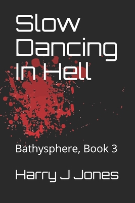 Slow Dancing In Hell: Bathysphere, Book 3            Book Cover