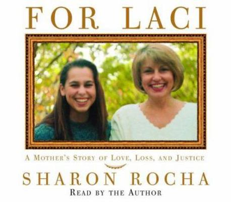 For Laci: A Mother's Story of Love, Loss, and J... 0739324233 Book Cover