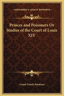 Princes and Poisoners Or Studies of the Court o... 1169334504 Book Cover