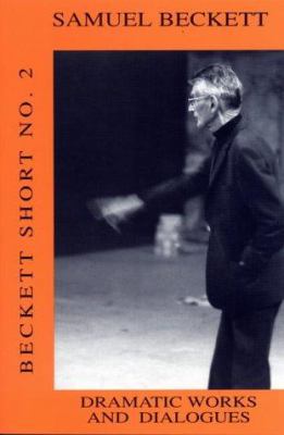 Dramatic Works and Dialogues (Beckett Short No. 2) 0714542148 Book Cover