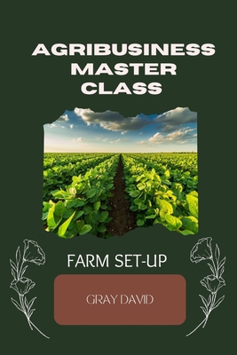 Agribusiness Master Class Practical Session: Fa... B0B45L3X3M Book Cover