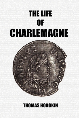 The Life of Charlemagne 1647645158 Book Cover