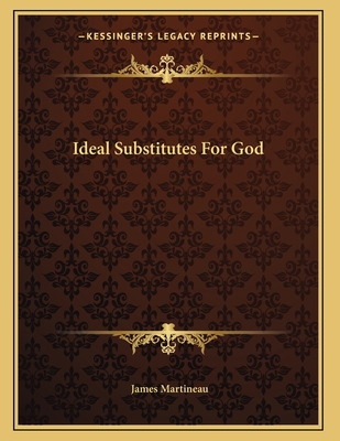 Ideal Substitutes For God 1163074918 Book Cover