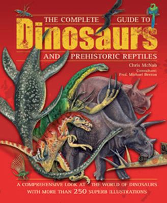 Complete Guide to Dinosaurs and Prehistoric Rep... 184566082X Book Cover