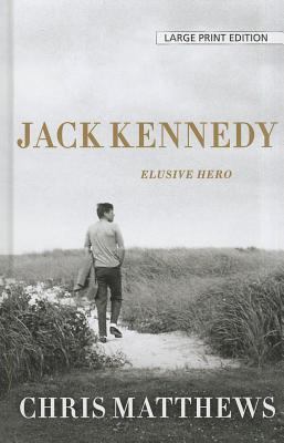 Jack Kennedy: Elusive Hero [Large Print] 1410443574 Book Cover