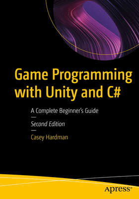 Game Programming with Unity and C#: A Complete ... 1484297199 Book Cover