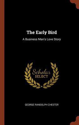 The Early Bird: A Business Man's Love Story 1374841609 Book Cover