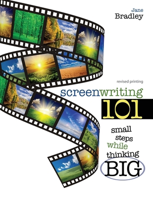 Screenwriting 101: Small Steps While Thinking Big 1524931136 Book Cover