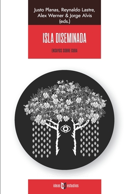 Isla diseminada: Ensayos sobre Cuba [Spanish] 194851799X Book Cover