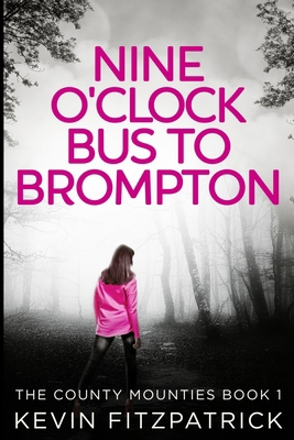 Nine O'clock Bus To Brompton: Large Print Edition [Large Print] 1034142321 Book Cover