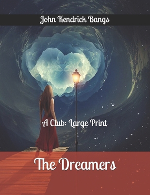 The Dreamers: A Club: Large Print B085HMV4KR Book Cover