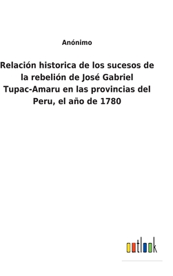 Relación historica de los sucesos de la rebelió... [Spanish] 3752490810 Book Cover