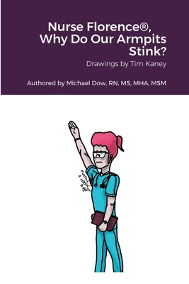 Nurse Florence(R), Why Do Our Armpits Stink? 1387778293 Book Cover