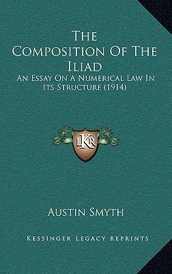 The Composition Of The Iliad: An Essay On A Num... 1165562286 Book Cover