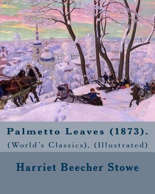 Palmetto Leaves (1873). By: Harriet Beecher Sto... 1977864503 Book Cover