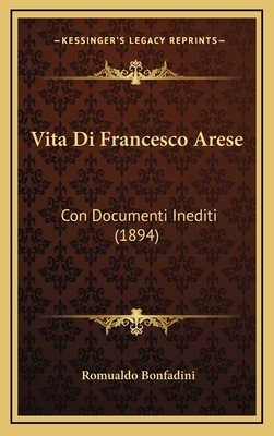 Vita Di Francesco Arese: Con Documenti Inediti ... [Italian] 1165871645 Book Cover