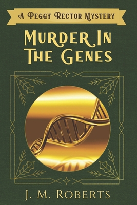 Murder in the Genes: A Peggy Rector Mystery B0CCXR6YJ6 Book Cover