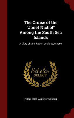 The Cruise of the Janet Nichol Among the South ... 1298600006 Book Cover