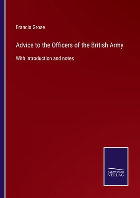 Advice to the Officers of the British Army: Wit... 3752566523 Book Cover