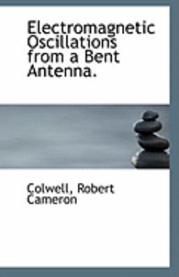Electromagnetic Oscillations from a Bent Antenna. 1113135670 Book Cover