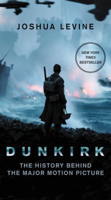 Dunkirk: The History Behind the Major Motion Pi... 0062792148 Book Cover