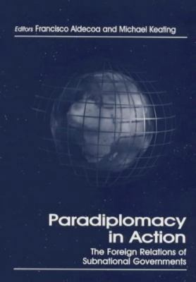 Paradiplomacy in Action: The Foreign Relations ... 0714649716 Book Cover