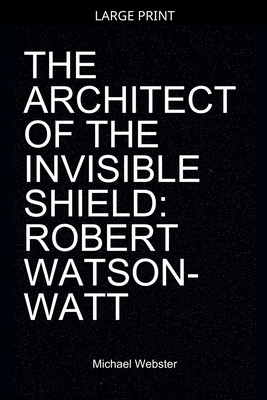 The Architect of the Invisible Shield: Robert W... [Large Print] B0GL3PRQYP Book Cover
