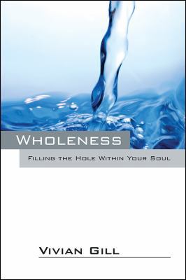 Wholeness: Filling the Hole Within Your Soul 1478703539 Book Cover