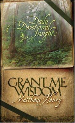 Grant Me Wisdom: Daily Devotional Insights from... 1593103743 Book Cover