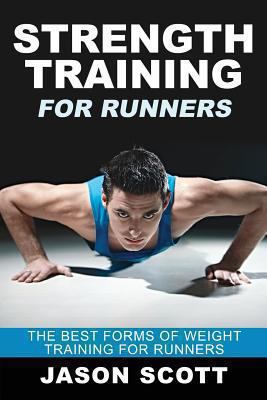 Strength Training for Runners: The Best Forms o... 1628841818 Book Cover