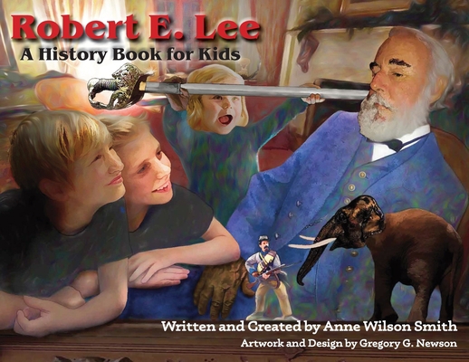 Robert E. Lee: A History Book for Kids 1947660446 Book Cover