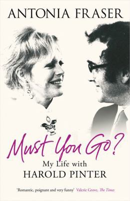 Must You Go?: My Life with Harold Pinter 0753828782 Book Cover