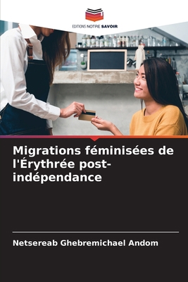Migrations féminisées de l'Érythrée post-indépe... [French] 6205723247 Book Cover