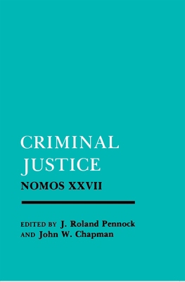 Criminal Justice: Nomos XXVII 0814765882 Book Cover