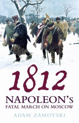 1812: Napoleon's Fatal March on Moscow 0007123752 Book Cover