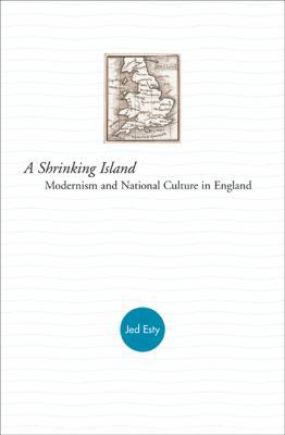A Shrinking Island: Modernism and National Cult... 0691115494 Book Cover