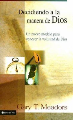 Decidiendo a la manera de Dios: Un nuevo modelo... [Spanish] 0829748296 Book Cover