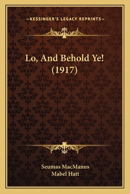 Lo, And Behold Ye! (1917) 1164910345 Book Cover