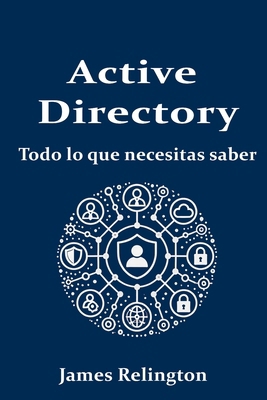 Active Directory (Directorio Activo): Todo lo q... [Spanish] B0DW42QHMN Book Cover