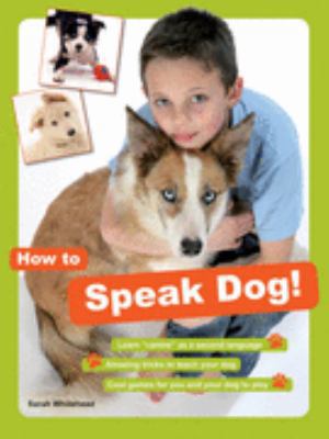 How to Speak Dog!: The Essential Guide to Under... 0713687932 Book Cover