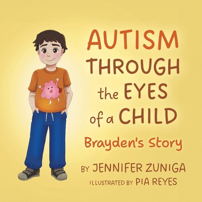 Autism Through the Eyes of a Child: Brayden's S... 1038304245 Book Cover