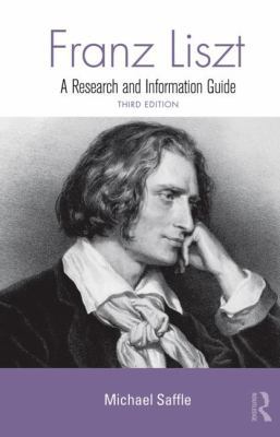Franz Liszt: A Research and Information Guide 0415861535 Book Cover