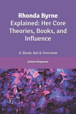 Rhonda Byrne Explained: Her Core Theories, Book... B0G51PTPJ4 Book Cover
