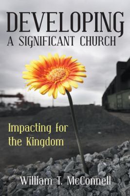 Developing a Significant Church: Impacting for ... 1490837272 Book Cover