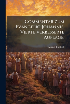 Commentar zum Evangelio Johannis. Vierte verbes... [German] 1246661411 Book Cover